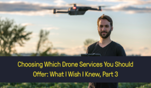 Man flying a drone with text that reads "which drone services you should offer: