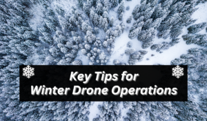 Photo of a snow covered forest with text overlay that reads Key Tips for Winter Drone Operations